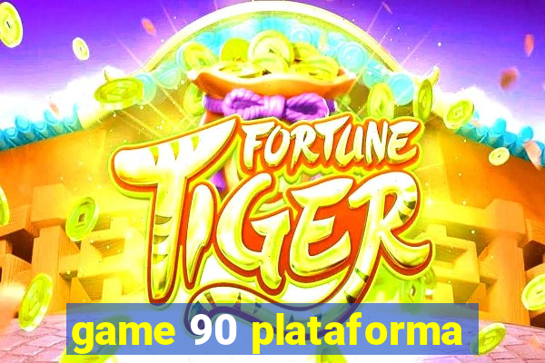 game 90 plataforma